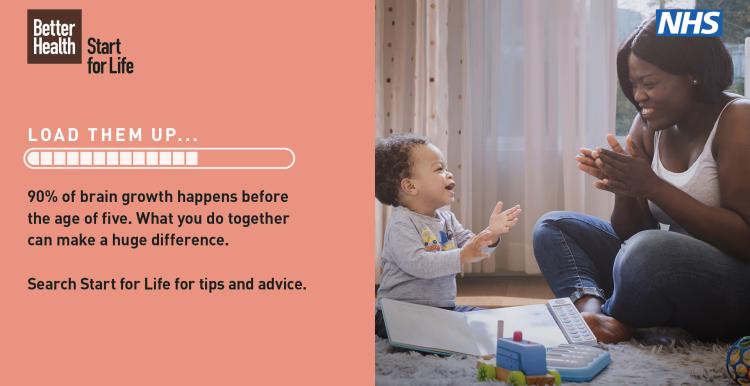A photo of a mother and baby sharing together time. Text read '90% of brain growth happens before the age of 5. What you do together can make a huge difference. Search start for life for advice and tips'