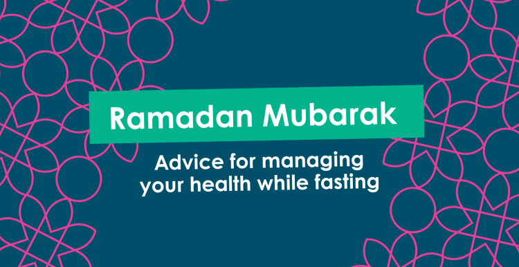 A dark blue graphic with text that reads 'ramadan mubarak: advice for managing your health while fasting'