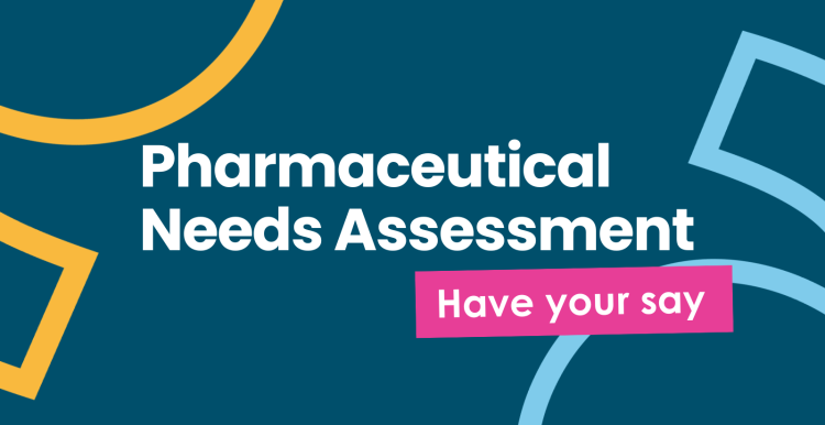 a healthwatch branded graphic image with text that reads 'pharmaceutical needs assessment: have your say'