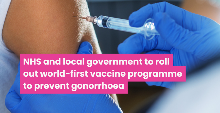 A photo of a person getting an injection. Text reads 'NHS and local government to roll out world-first vaccine programme to prevent gonorrhoea'