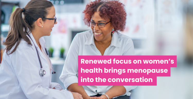 A photo of a woman talking to a doctor. Text reads 'renewed focus on women's health brings menopause into the conversation'