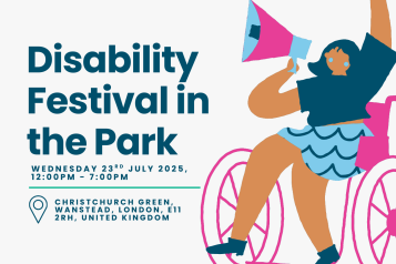An illustration of a person in a wheelchair holding a megaphone, text reads 'disability festival in the park, wednesday 23rd july 2025 12pm-7pm, Christchurch Green, Wanstead, London, E11 2RH, United Kingdom'