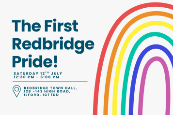 An illustration of a rainbow, text reads 'the first redbridge pride!' saturday 12th July 12:30pm - 6:00 pm, Redbridge town hall 128 -142 high road, ilford, IG1 1DD