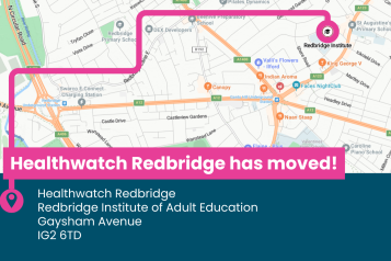 An digital map of Redbridge. A line snakes from text that reads 'Healthwatch Redbridge has moved! Healthwatch Redbridge, Redbridge Institute of Adult Education, Gaysham Avenue, IG2 6TD' and ends at the Redbridge Institute on the map