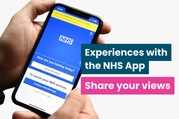 A collaged photo of a hands holding a mobile phone showing the NHS App. Overlaid text reads ‘experiences with the NHS App: Share your views’ 