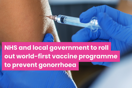A photo of a person getting an injection. Text reads 'NHS and local government to roll out world-first vaccine programme to prevent gonorrhoea'