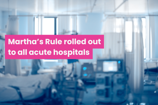 A photo of an out-of-focus hospital ward. Overlaid text reads' Martha's rule rolled out to all acute hospitals'