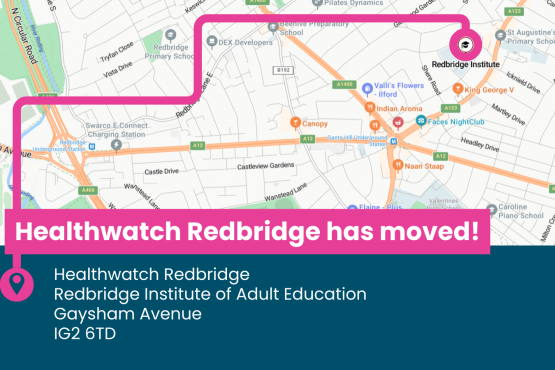 An digital map of Redbridge. A line snakes from text that reads 'Healthwatch Redbridge has moved! Healthwatch Redbridge, Redbridge Institute of Adult Education, Gaysham Avenue, IG2 6TD' and ends at the Redbridge Institute on the map