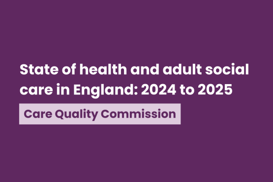 A purple toned title card that reads 'state of health and adult social care in England: 2024 to 2025. Care Quality Commission'