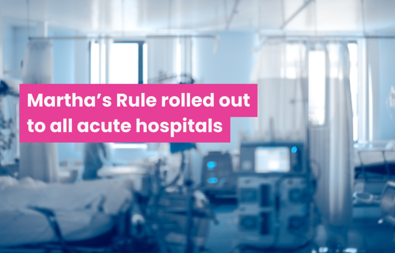 A photo of an out-of-focus hospital ward. Overlaid text reads' Martha's rule rolled out to all acute hospitals'