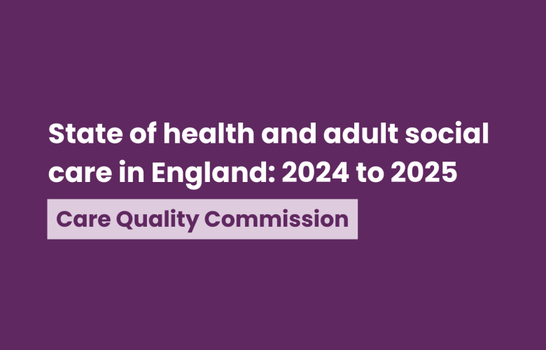 A purple toned title card that reads 'state of health and adult social care in England: 2024 to 2025. Care Quality Commission'